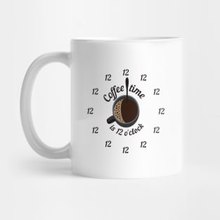 coffee time is 12 o'clock Mug